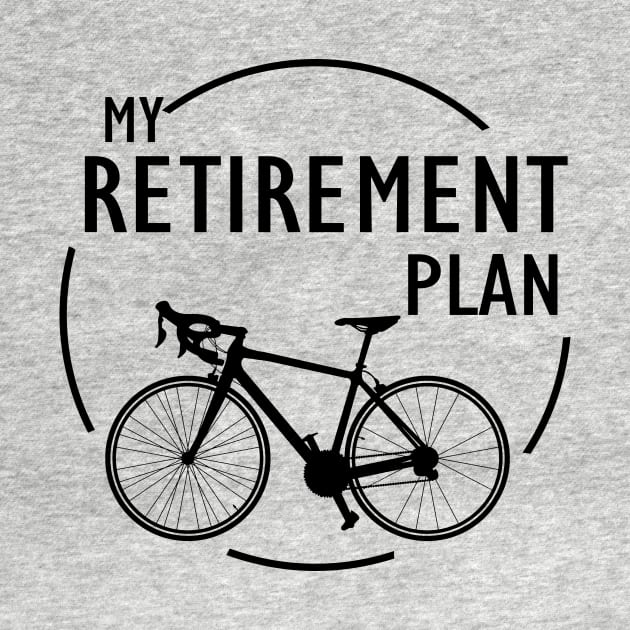 My Retirement Plan (Bicycle) | Funny Bike Riding Rider Retired Cyclist Man by Merricksukie3167